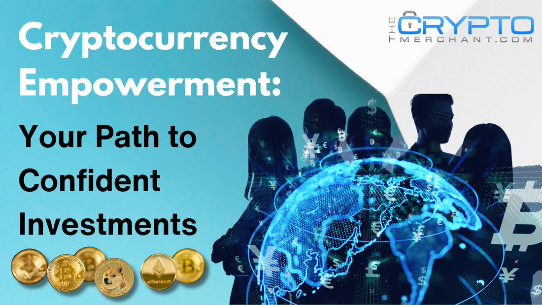 Cryptocurrency Empowerment: Your Path to Confident Investments