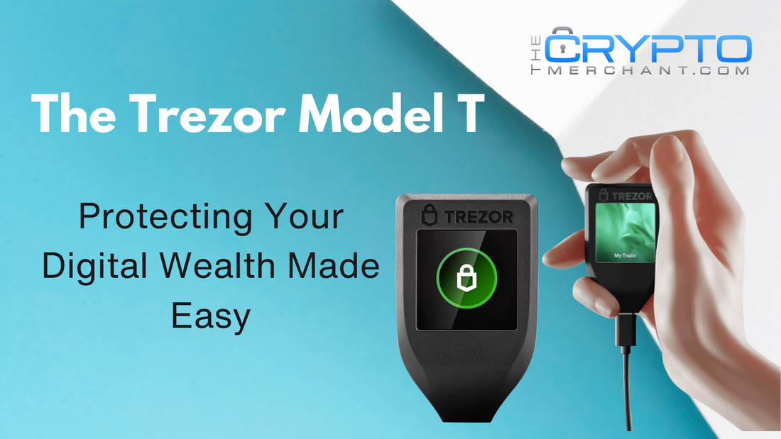 The Trezor Model T: Protecting Your Digital Wealth Made Easy