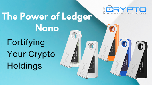 The Power of Ledger Nano: Fortifying Your Crypto Holdings