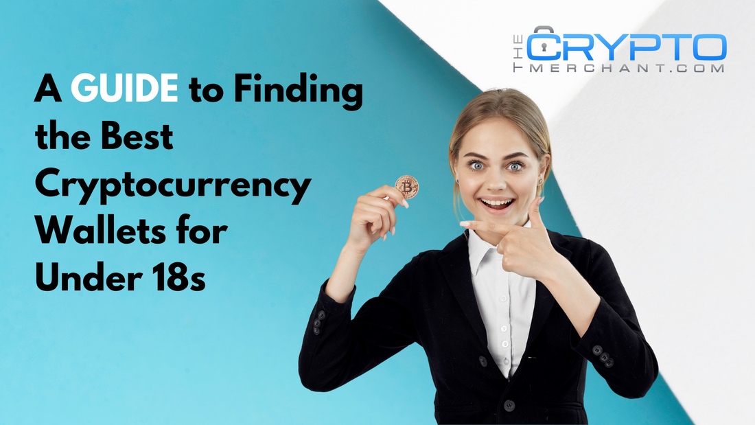A Guide to Finding the Best Cryptocurrency Wallets for Under 18s