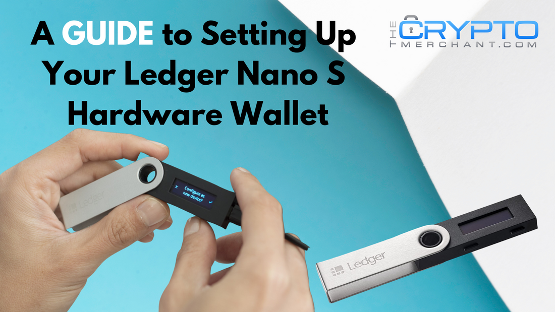 A Guide to Setting Up Your Ledger Nano S Hardware Wallet