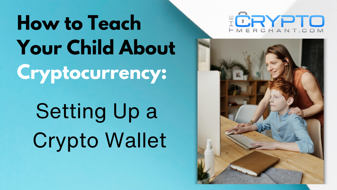 How to Teach Your Child About Cryptocurrency: Setting Up a Crypto Wallet