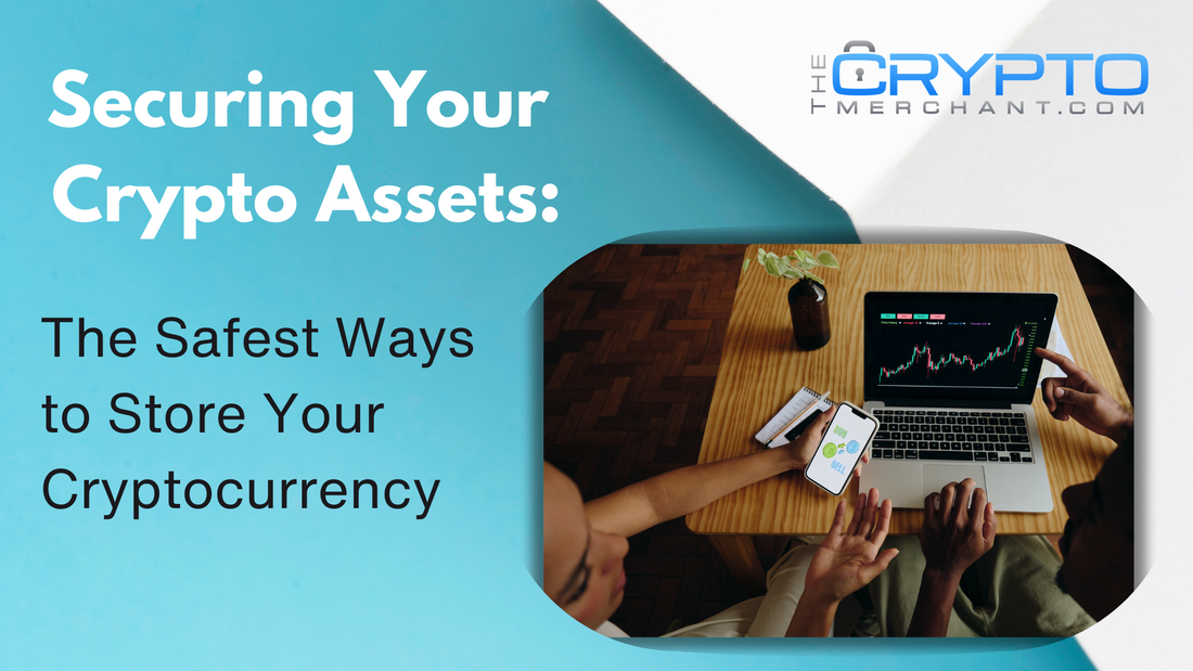 Securing Your Crypto Assets: The Safest Ways to Store Your Cryptocurrency
