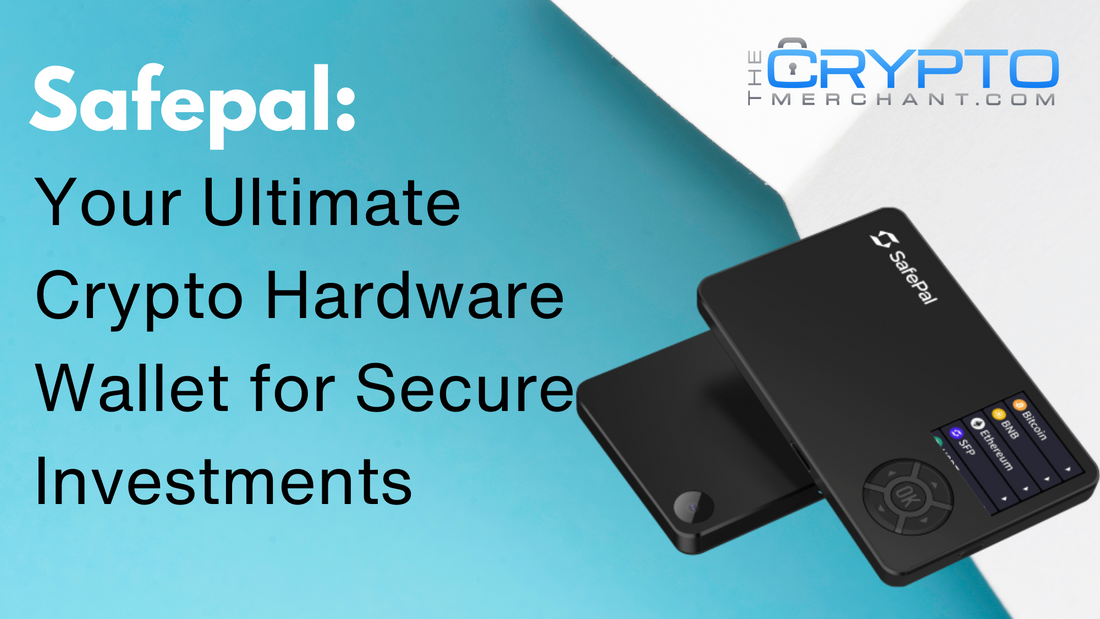Safepal: Your Ultimate Crypto Hardware Wallet for Secure Investments