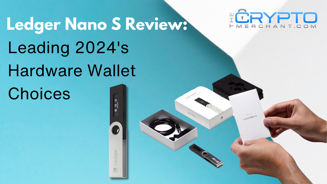 Ledger Nano S Review: Leading 2024's Hardware Wallet Choices